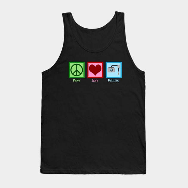 Peace Love Distilling Tank Top by epiclovedesigns